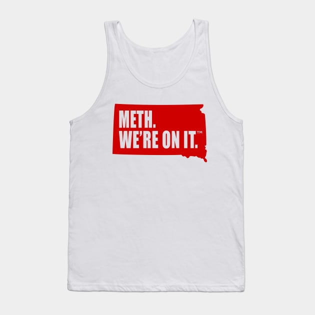 Meth We’re On It South Dakota Anti Drugs Campaign Meth We Are On It Tank Top by MFK_Clothes